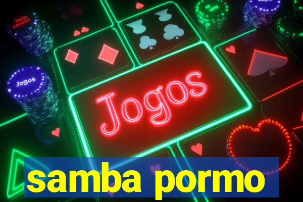 samba pormo